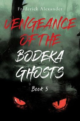 Vengeance of the Bodeka Ghosts