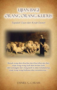 Title: Ujian Bagi Orang-Orang Kudus, Author: Rev. Daniel G. Caram