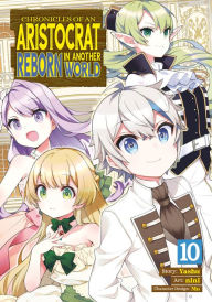 Title: Chronicles of an Aristocrat Reborn in Another World (Manga) Vol. 10, Author: Yashu