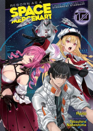 Title: Reborn as a Space Mercenary: I Woke Up Piloting the Strongest Starship! (Light Novel) Vol. 10, Author: Ryuto