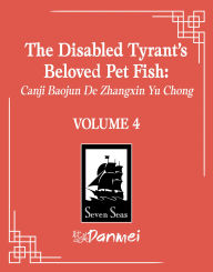 Title: The Disabled Tyrant's Beloved Pet Fish: Canji Baojun De Zhangxin Yu Chong (Novel) Vol. 4, Author: Xue Shan Fei Hu