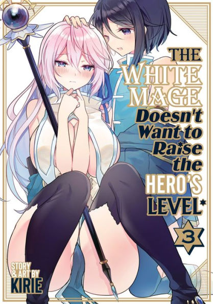 The White Mage Doesn't Want to Raise the Hero's Level Vol. 3