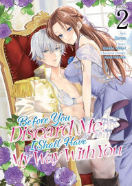 Download books from google ebooks Before You Discard Me, I Shall Have My Way With You (Manga) Vol. 2 by Takako Midori, Selen, Mami Surada DJVU FB2 ePub in English