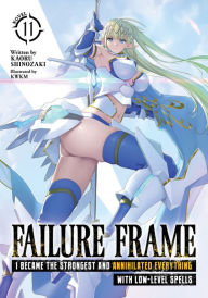 Title: Failure Frame: I Became the Strongest and Annihilated Everything With Low-Level Spells (Light Novel) Vol. 11, Author: Kaoru Shinozaki