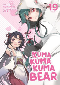 Best free ebooks downloads Kuma Kuma Kuma Bear (Light Novel) Vol. 19 by Kumanano, 029 9798891602427 in English