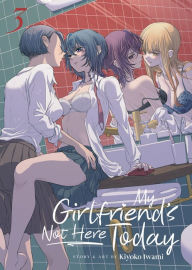 Download free ebooks for phone My Girlfriend's Not Here Today Vol. 3 in English by Kiyoko Iwami