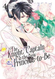 Title: The Knight Captain is the New Princess-to-Be Vol. 4, Author: Yasuko Yamaru