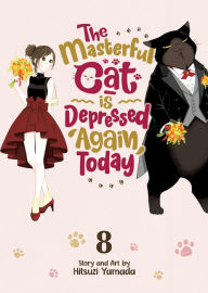 Title: The Masterful Cat Is Depressed Again Today Vol. 8, Author: Hitsuzi Yamada
