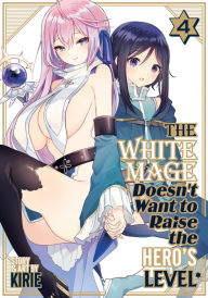 Title: The White Mage Doesn't Want to Raise the Hero's Level Vol. 4, Author: Kirie