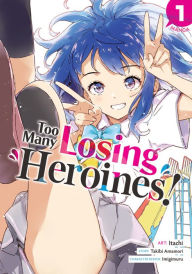 Title: Too Many Losing Heroines! (Manga) Vol. 1, Author: Takibi Amamori