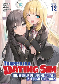 Books download electronic free Trapped in a Dating Sim: The World of Otome Games is Tough for Mobs (Light Novel) Vol. 12 DJVU (English Edition) by Yomu Mishima, Jun Shiosato, Monda 9798893731835