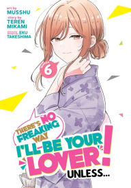 Free downloadable books for nextbook There's No Freaking Way I'll be Your Lover! Unless... (Manga) Vol. 6 (English literature) 9798891608788