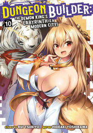 Epubs ebooks download Dungeon Builder: The Demon King's Labyrinth is a Modern City! (Manga) Vol. 10