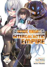 Free audio books download for mp3 I'm the Heroic Knight of an Intergalactic Empire! (Light Novel) Vol. 2 RTF PDF PDB by Yomu Mishima, Nadare Takamine 9798891605220