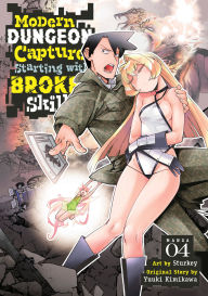 Title: Modern Dungeon Capture Starting with Broken Skills (Manga) Vol. 4, Author: Yuuki Kimikawa