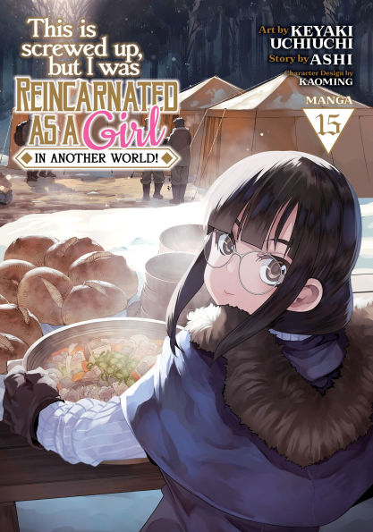 This Is Screwed Up, but I Was Reincarnated as a GIRL Another World! (Manga) Vol. 15