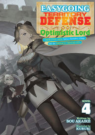 Title: Easygoing Territory Defense by the Optimistic Lord: Production Magic Turns a Nameless Village into the Strongest Fortified City (Light Novel) Vol. 4, Author: Sou Akaike