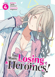 Title: Too Many Losing Heroines! (Light Novel) Vol. 4, Author: Takibi Amamori