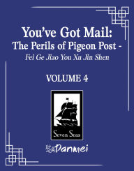 Title: You've Got Mail: The Perils of Pigeon Post - Fei Ge Jiao You Xu Jin Shen (Novel) Vol. 4, Author: Blackegg