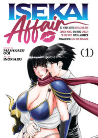 Title: ISEKAI AFFAIR: 10 Years After Defeating the Demon King, the Hero Cheats on His Wife With a Warrior Woman Who Lost Her Husband Vol. 1, Author: Masakazu Ooi