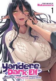 Read books online free no download full books Yandere Dark Elf: She Chased Me All the Way From Another World! Vol. 1 9798891606029 PDB ePub