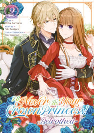 Free audio books download online I'll Never Be Your Crown Princess! - Betrothed (Manga) Vol. 2 9798891606388