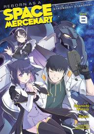 Download books google books pdf online Reborn as a Space Mercenary: I Woke Up Piloting the Strongest Starship! (Manga) Vol. 8 9798891606524 in English by Ryuto, Shunichi Matsui, Tetsuhiro Nabeshima