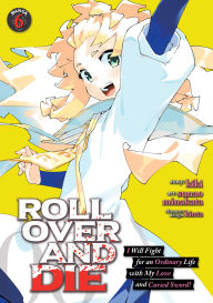 Electronics books free pdf download ROLL OVER AND DIE: I Will Fight for an Ordinary Life with My Love and Cursed Sword! (Manga) Vol. 6