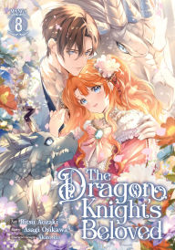 Title: The Dragon Knight's Beloved (Manga) Vol. 8, Author: Asagi Orikawa