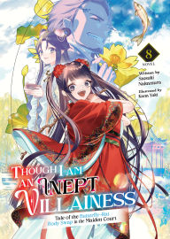 Title: Though I Am an Inept Villainess: Tale of the Butterfly-Rat Body Swap in the Maiden Court (Light Novel) Vol. 8, Author: Satsuki Nakamura