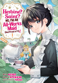 Download full google books free Heroine? Saint? No, I'm an All-Works Maid (And Proud of It)! (Manga) Vol. 1 by Atekichi, Yukiko (English literature) 