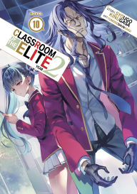 Title: Classroom of the Elite: Year 2 (Light Novel) Vol. 10, Author: Syougo Kinugasa