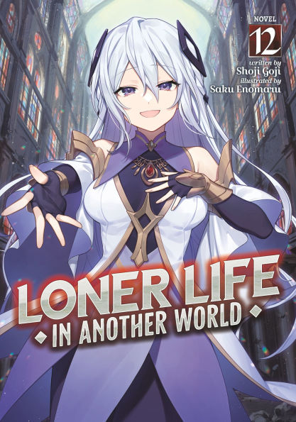 Loner Life in Another World (Light Novel) Vol. 12