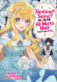 Free electronic pdf ebooks for download Heroine? Saint? No, I'm an All-Works Maid (And Proud of It)! (Manga) Vol. 2 by Atekichi, Keiko, Yukiko