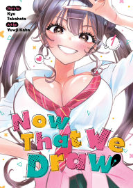 Free download of ebooks in pdf format Now That We Draw Vol. 1 by Kyu Takahata, Yuwji Kaba (English Edition) 9798891608672