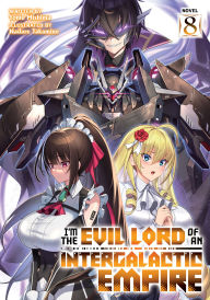 Title: I'm the Evil Lord of an Intergalactic Empire! (Light Novel) Vol. 8, Author: Yomu Mishima