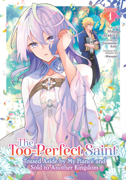 The Too-Perfect Saint: Tossed Aside by My Fiancé and Sold to Another Kingdom Manga Vol. 1