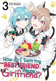 Ebook in italiano gratis download How Do I Turn My Best Friend Into My Girlfriend? Vol. 3 by Syu Yasaka 9798891608894