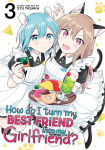 Alternative view 1 of How Do I Turn My Best Friend Into My Girlfriend? Vol. 3