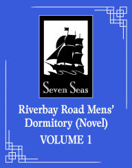 Title: Riverbay Road Mens' Dormitory (Novel) Vol. 1, Author: Fei Tian Ye Xiang