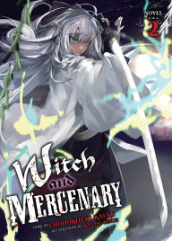 Title: Witch and Mercenary (Light Novel) Vol. 2, Author: Chohokiteki Kaeru