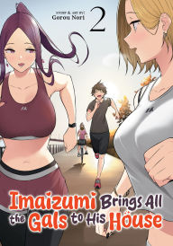 Free pdf e-books for download Imaizumi Brings All the Gals to His House Vol. 2 (English literature)  9798891609013 by Gorou Nori