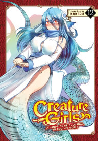Title: Creature Girls: A Hands-On Field Journal in Another World Vol. 12, Author: Kakeru