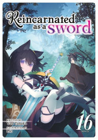 Title: Reincarnated as a Sword (Light Novel) Vol. 16, Author: Yuu Tanaka