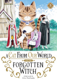 Title: A Cat from Our World and the Forgotten Witch Vol. 5, Author: Hiro Kashiwaba