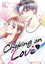 Title: Choking on Love Vol. 2, Author: Keiko Iwashita