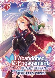 Free computer ebooks download in pdf format I Abandoned My Engagement Because My Sister is a Tragic Heroine, but Somehow I Became Entangled with a Righteous Prince (Manga) Vol. 3  9798891605442