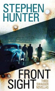 Title: Front Sight: Three Swagger Novellas, Author: Stephen Hunter