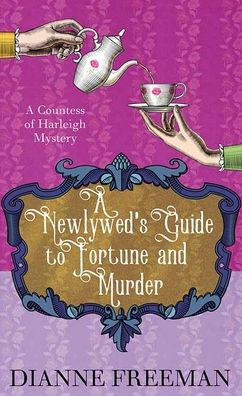 A Newlywed's Guide to Fortune and Murder: A Countess of Harleigh Mystery