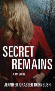 Title: Secret Remains: A Coroner's Daughter Mystery, Author: Jennifer Graesar Dornbush